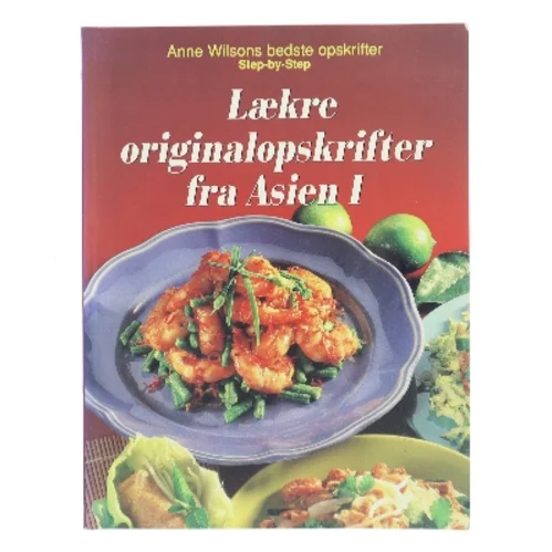 Lækre originalopskrifter fra Asien, 1 af Anne Wilson (Bog)