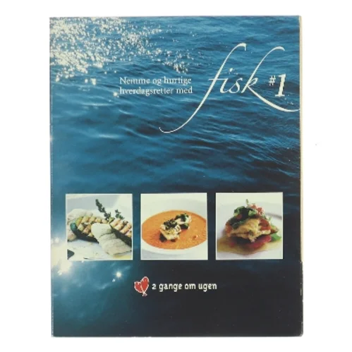 Nemme og hurtige hverdagsretter med fisk #1 af 2 gange om ugen (Bog)