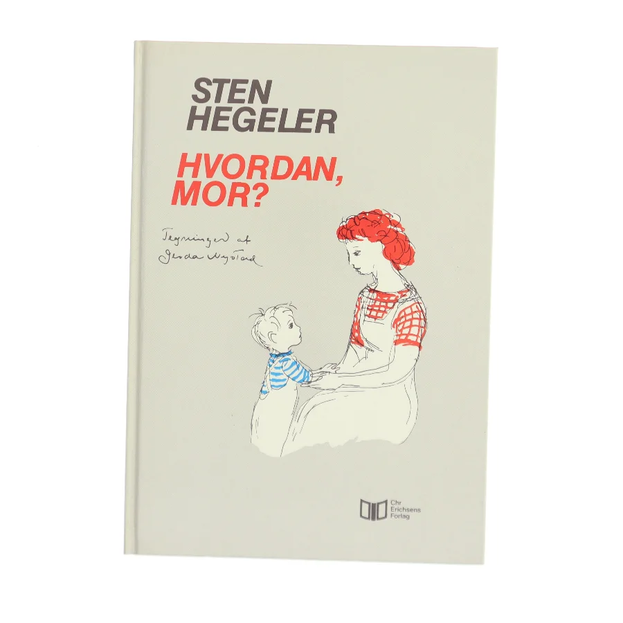 Hvordan, mor? af Sten Hegeler (Bog)