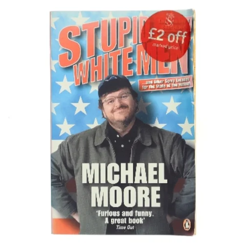 Stupid White Men : and Other Sorry Excuses for the State of the Nation by Michael Moore af Moore, Michael (Bog)