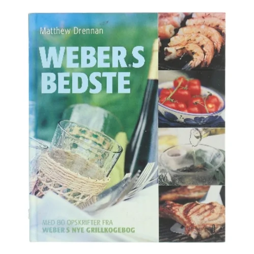 Weber's bedste : med 80 opskrifter fra "Weber's nye grillkogebog" af Matthew Drennan (Bog)