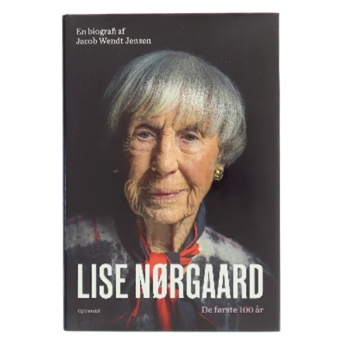 Lise Nørgaard : de første 100 år : en biografi af Jacob Wendt Jensen (Bog)