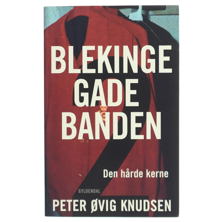 Blekingegadebanden. Bind 2, Den hårde kerne af Peter Øvig Knudsen (Bog)
