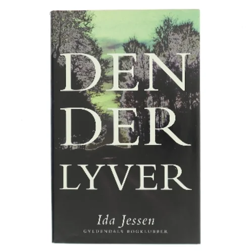 Den der lyver af Ida Jessen (f. 1964) (Bog)
