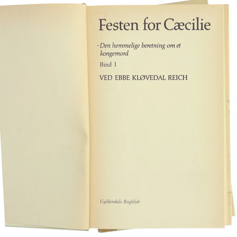 Festen for Cæcilie. Den hemmelige beretning om et kongemord. Bind 1-2 af Ebbe Kløvedal Reich (Bog)