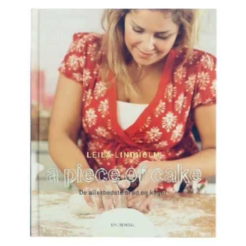 A piece of cake : de allerbedste brød og kager af Leila Lindholm (Bog)