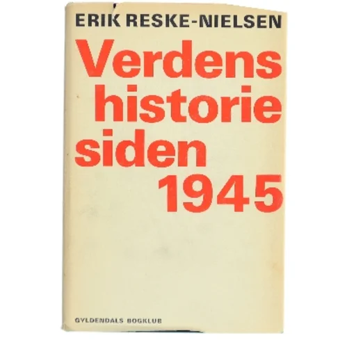 Verdens historie siden 1945 af Erik Reske-Nielsen (Bog)