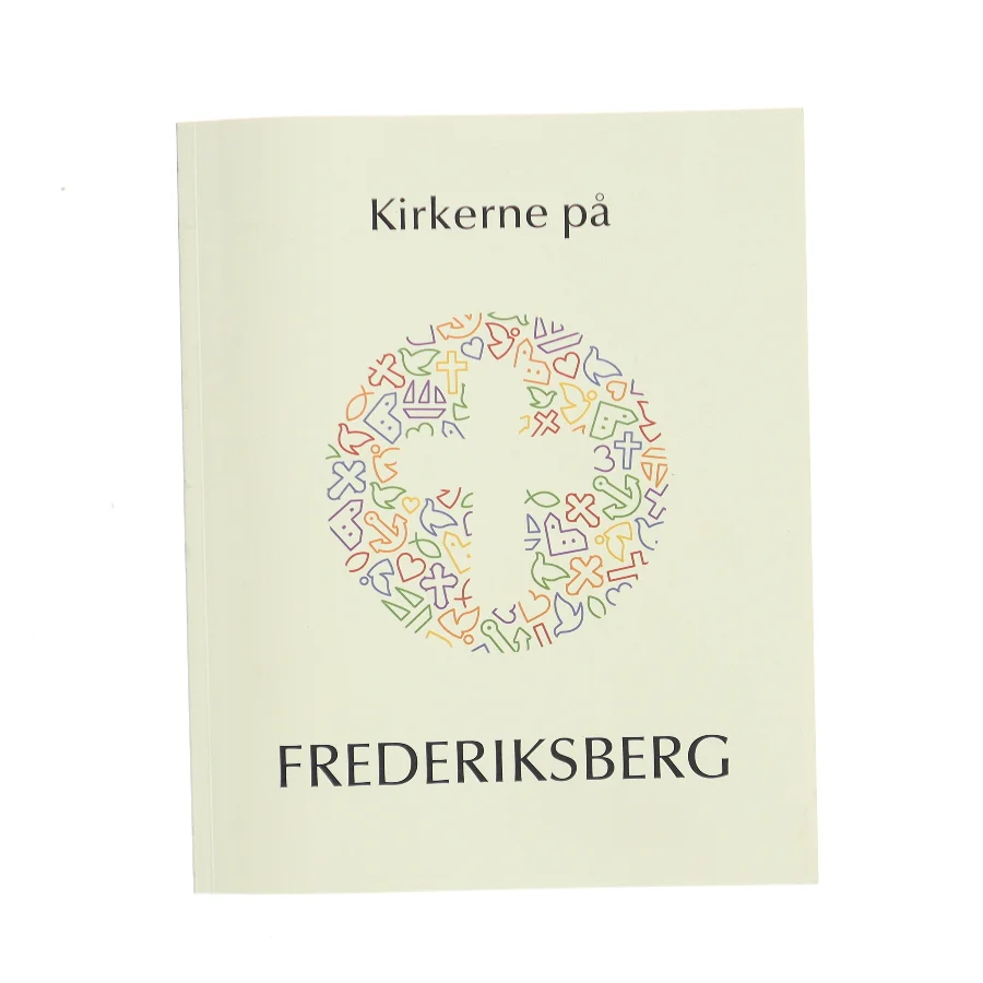 Kirkerne på Frederiksberg af <Udfyld bogens forfattere> (Bog)