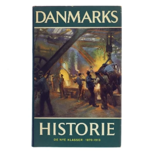 Danmarks historie. De nye klasser 1870-1913 af Vagn Dybdahl (Bog)