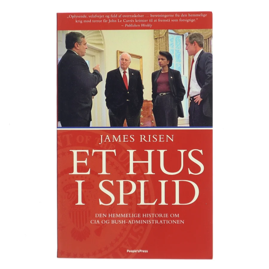 Et hus i splid : den hemmelige historie om CIA og Bush-administrationen af James Risen (Bog)
