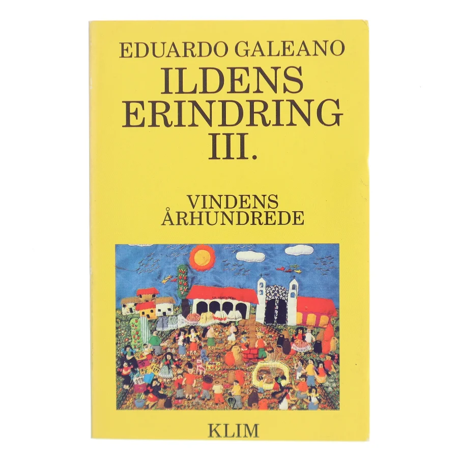 Ildens erindring III. Vindens århundrede af Eduardo Galeano (Bog)