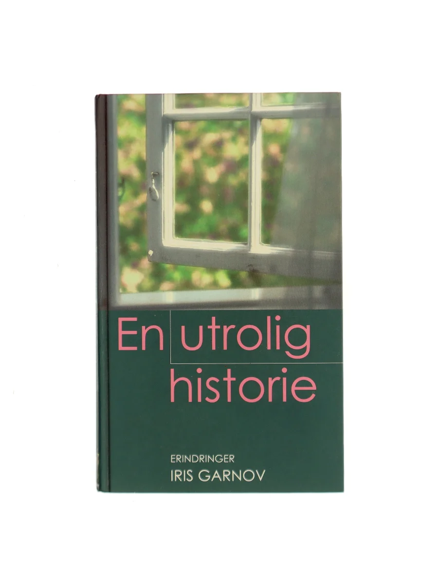 Forsiden af En utrolig historie af Iris Garnov