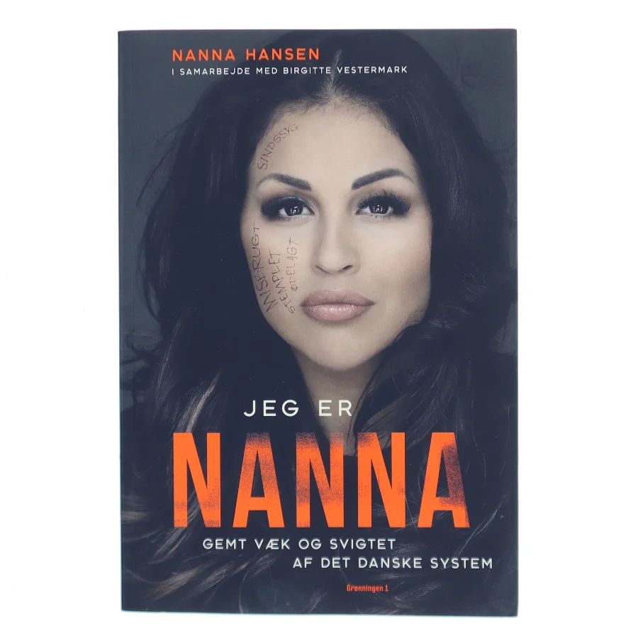 Jeg er Nanna : gemt væk og svigtet af det danske system af Nanna Hansen (f. 1991) (Bog)