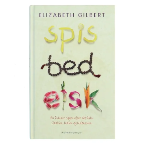 Spis, bed, elsk af Elisabeth Gilbert (Bog)
