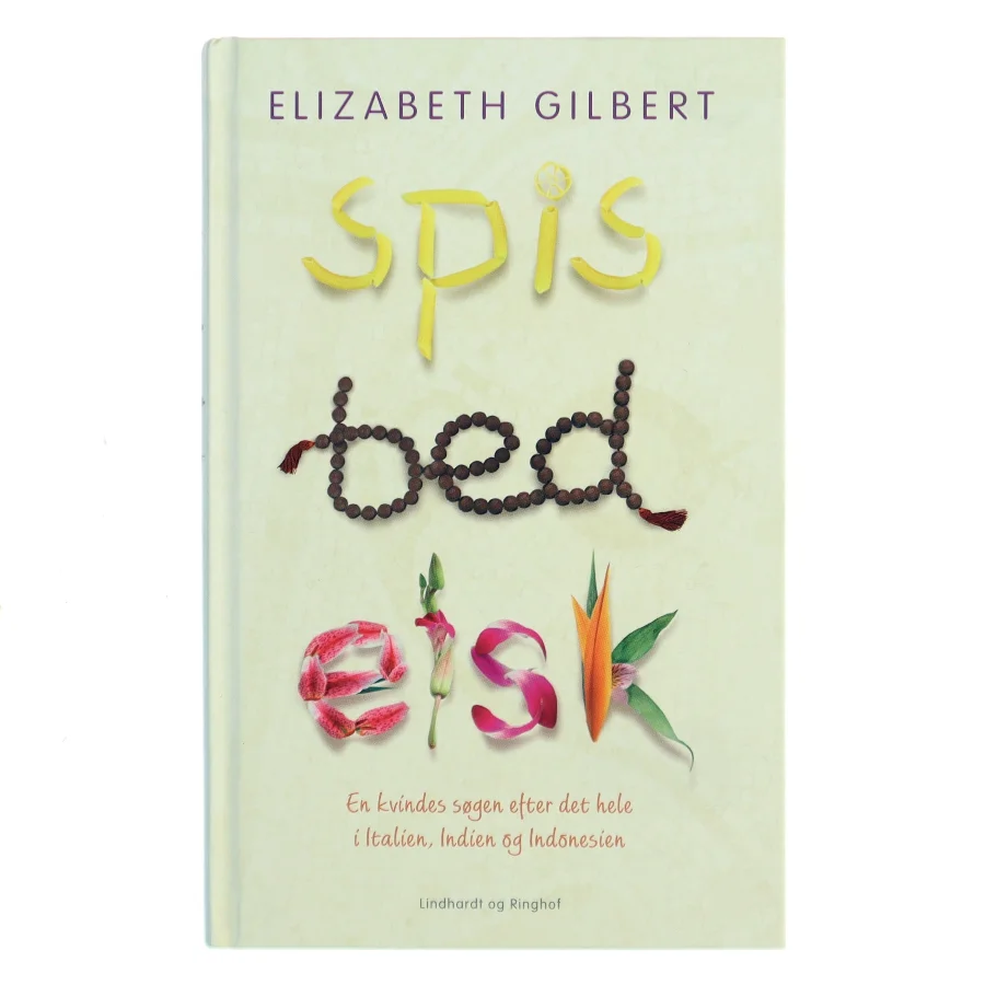 Spis, bed, elsk af Elisabeth Gilbert (Bog)