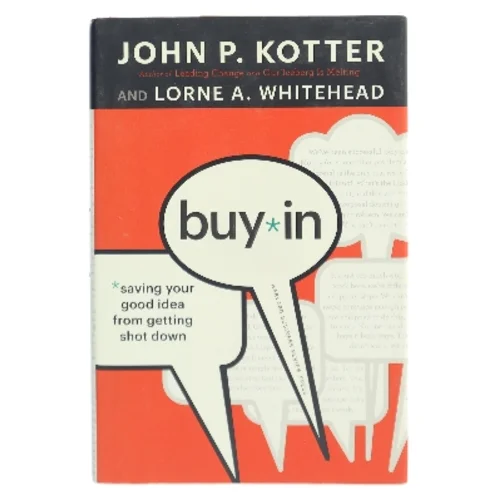 Buy in : saving your good idea from getting shot down af John P. Kotter (Bog)