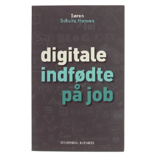 Digitale indfødte på job af Søren Schultz Hansen (Bog)