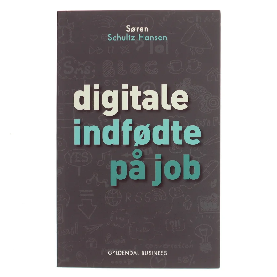 Digitale indfødte på job af Søren Schultz Hansen (Bog)