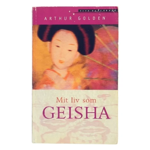 Mit liv som geisha : roman af Arthur Golden (Bog)