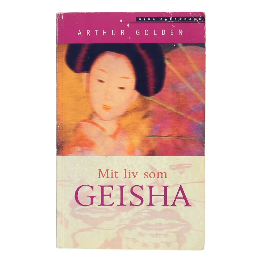 Mit liv som geisha : roman af Arthur Golden (Bog)