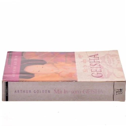 Mit liv som geisha : roman af Arthur Golden (Bog)