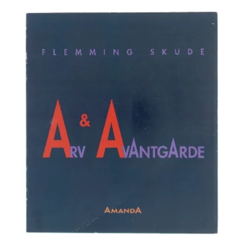 Arv & Avantgarde af Flemming Skude (Bog)