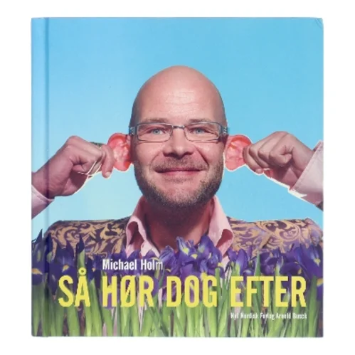 Så hør dog efter af Michael Holm (Bog)