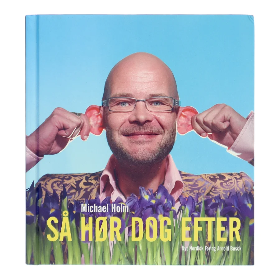 Så hør dog efter af Michael Holm (Bog)