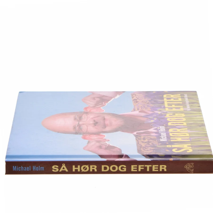 Så hør dog efter af Michael Holm (Bog)