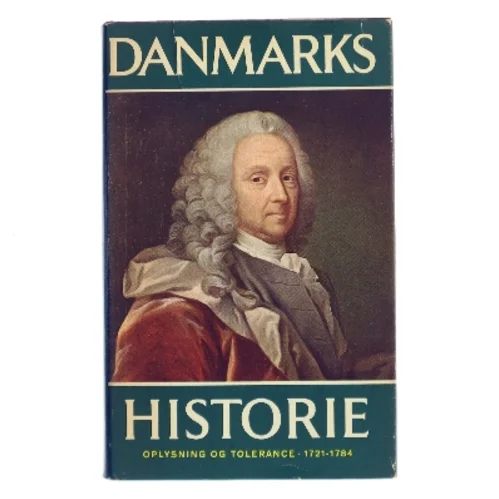 Danmarks historie. Oplysning og tolerance 1721-1784 af Svend Cedergreen Bech (Bog)