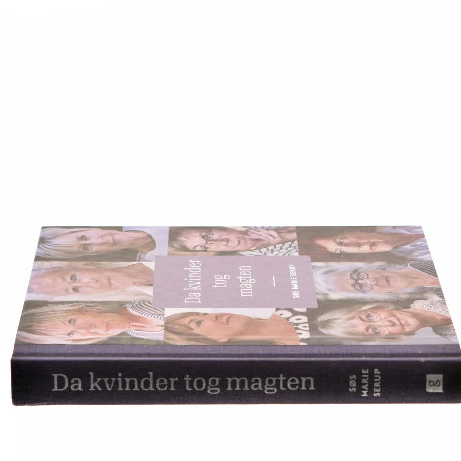 Da kvinder tog magten : medvirkende: Ritt Bjerregaard, Lone Dybkjær, Mimi Jakobsen, Grethe Fenger Møller, Jytte Hilden, Britta Schall Holberg, Pia Kjærsgaard og Marianne Jelved af Søs Marie Serup (Bog)