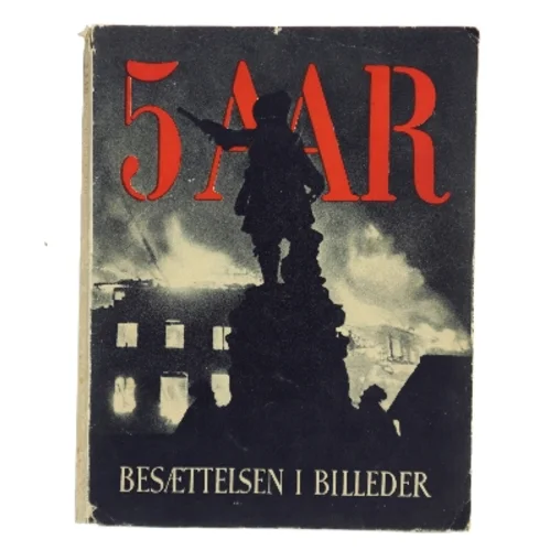 5 Aar – Besættelsen i billeder (Bog)
