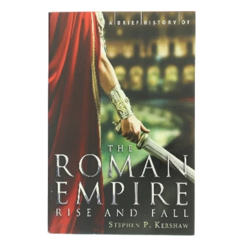 A Brief History of the Roman Empire af Stephen Kershaw (Bog)