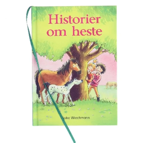 Historier om heste af Heike Wiechmann (Bog)