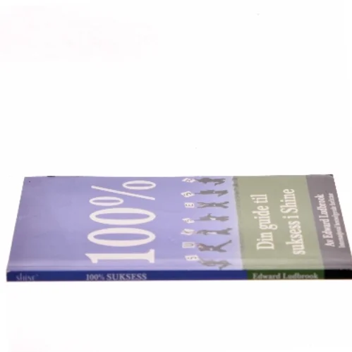 100% SUKSESS – Din guide til suksess i Shine af Edward Ludbrook (Bog)