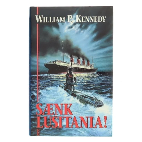 Sænk Lusitania! af William P. Kennedy (Bog)
