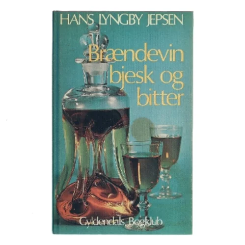 Brændevin bjesk og bitter af Hans Lyngby Jepsen (Bog)