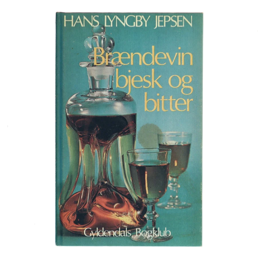 Brændevin bjesk og bitter af Hans Lyngby Jepsen (Bog)