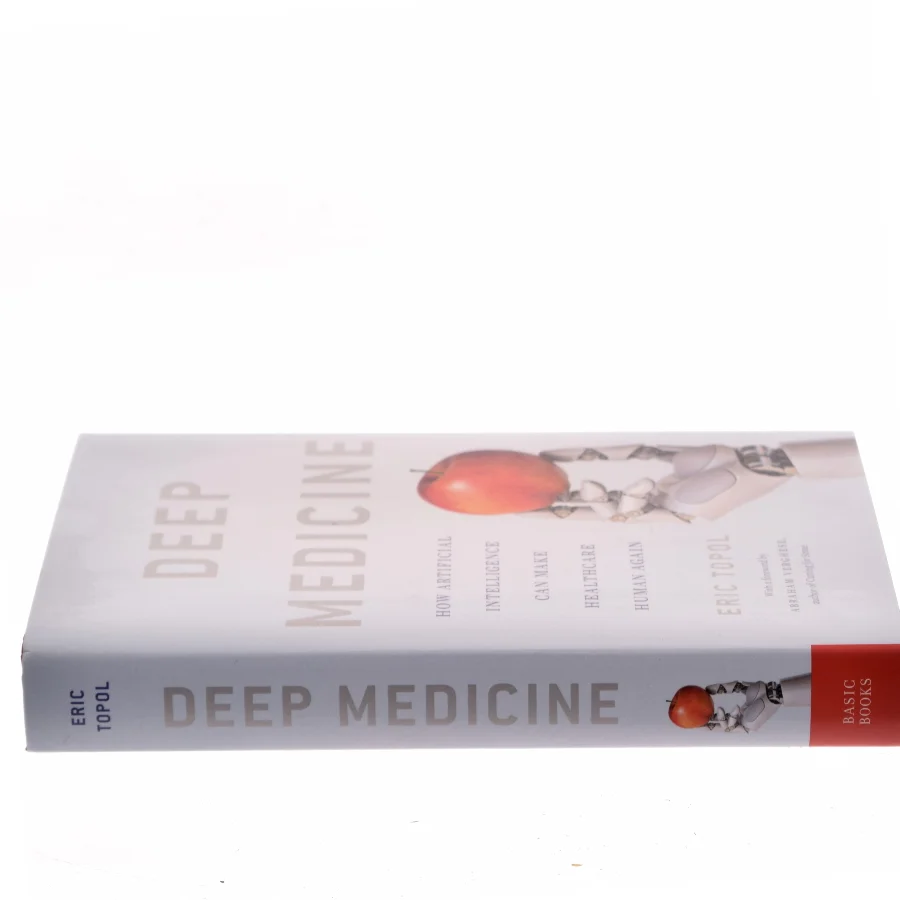 Deep medicine : how artificial intelligence can make healthcare human again af Eric Topol (Bog)