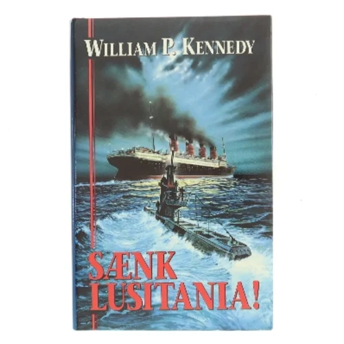 Sænk Lusitania! af William P. Kennedy (Bog)