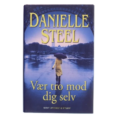 Vær tro mod dig selv af Danielle Steel (Bog)
