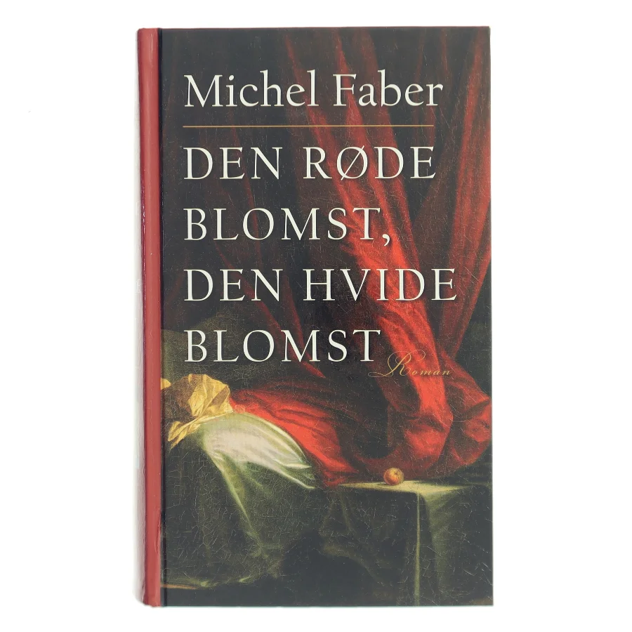 Den røde blomst, den hvide blomst af Michel Faber (Bog)