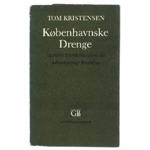 Københavnske Drenge og andre Erindringsglimt fra Aabenhjertige Fortielser af Tom Kristensen (Bog)