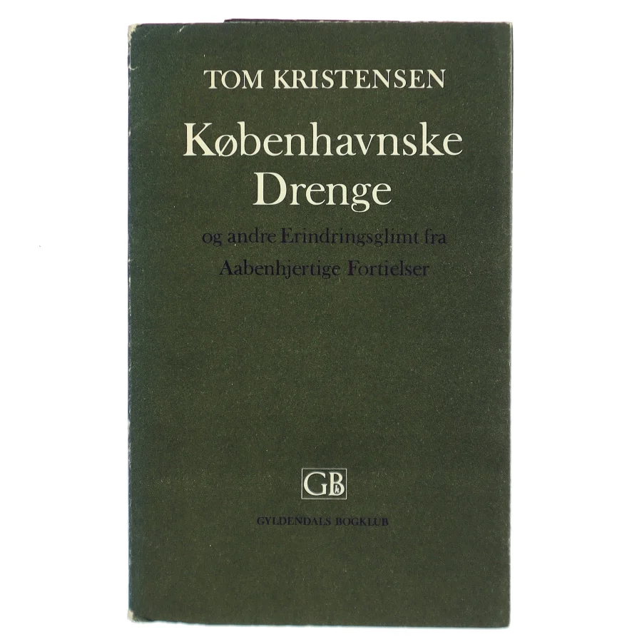 Københavnske Drenge og andre Erindringsglimt fra Aabenhjertige Fortielser af Tom Kristensen (Bog)