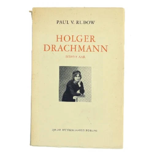 Holger Drachmann – Sidste Aar af Paul V. Rubow (Bog)