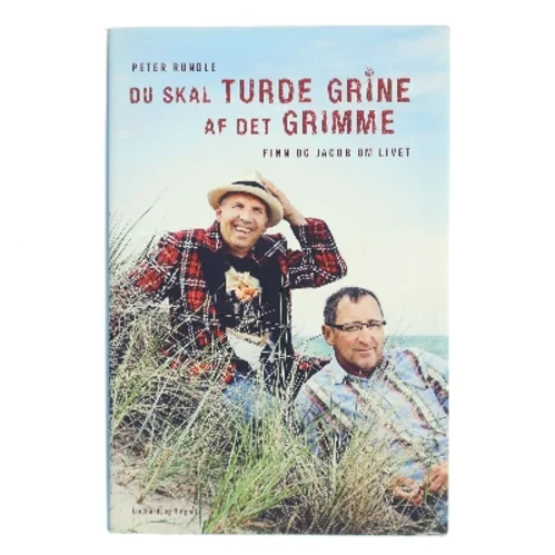 Du skal turde grine af det grimme : Finn og Jacob om livet af Peter Rundle (Bog)