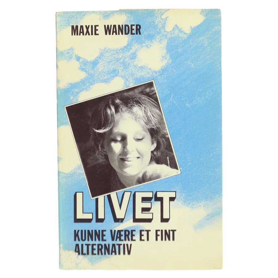 Livet kunne være et fint alternativ af Maxie Wander (Bog)