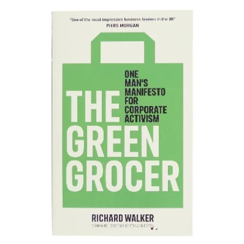 The green grocer : one man's manifesto for corporate activism af Richard Walker (f. 1980) (Bog)