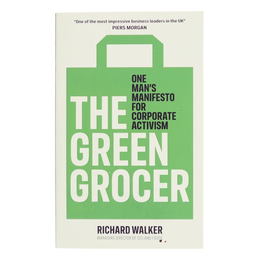 The green grocer : one man's manifesto for corporate activism af Richard Walker (f. 1980) (Bog)