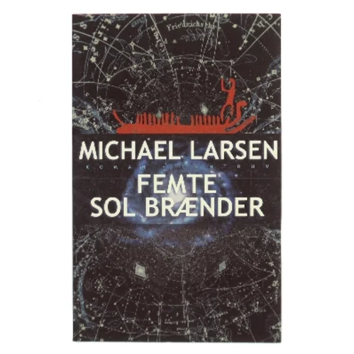 Femte sol brænder : roman af Michael Larsen (f. 1961) (Bog)